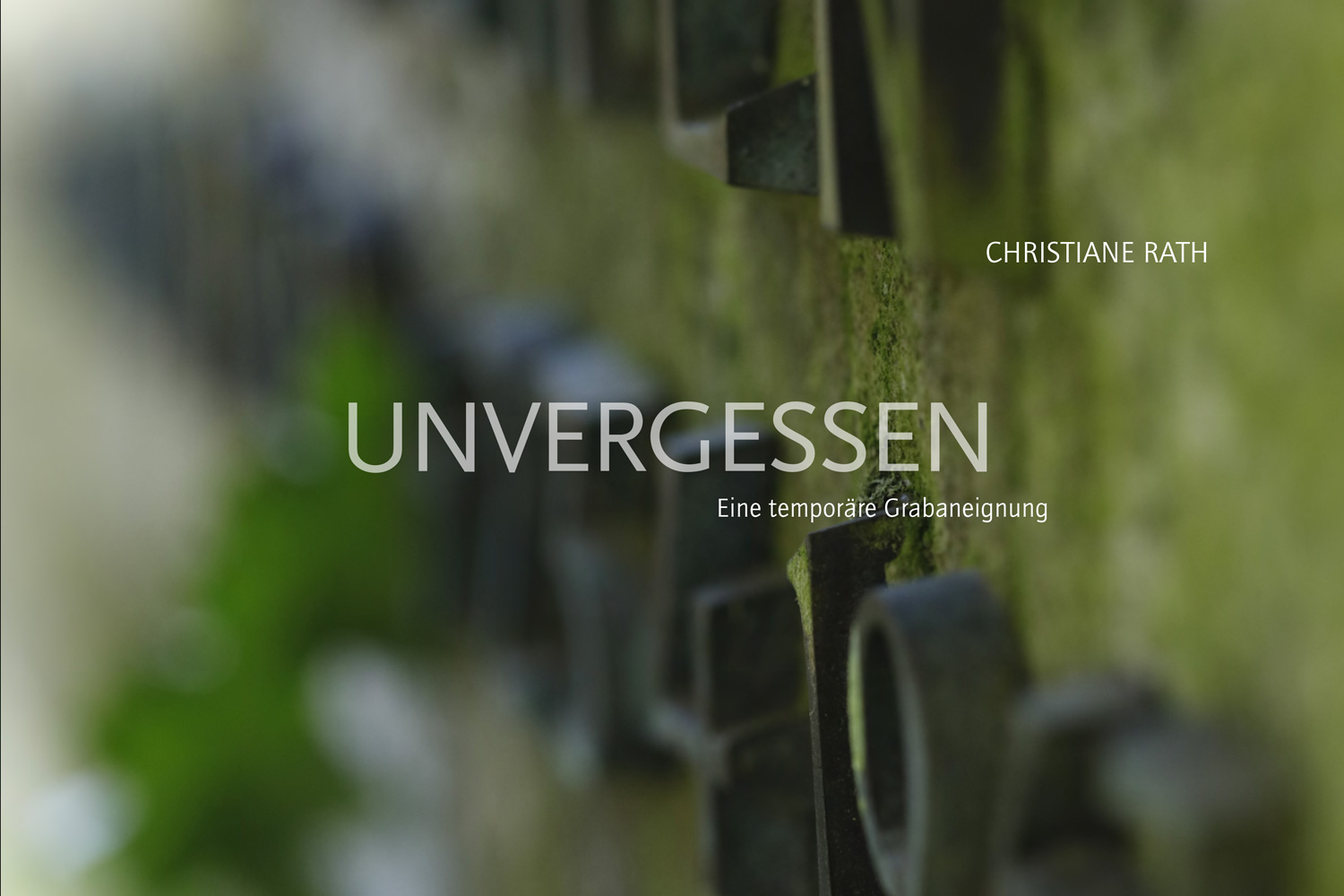 UNVERGESSEN – EINE TEMPORÄRE GRABANEIGNUNG